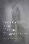 Aristotle and Tragic Temporality cover