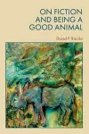 On Fiction and Being a Good Animal cover