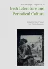 The Edinburgh Companion to Irish Literature and Periodical Culture cover