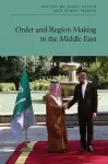 Order and Region Making in the Middle East cover
