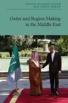 Order and Region Making in the Middle East cover