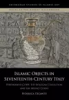 Islamic Objects in Seventeenth-Century Italy cover