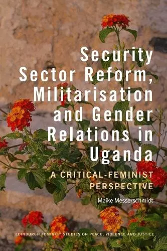Security Sector Reform, Militarisation and Gender Relations in Uganda cover
