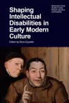 Shaping Intellectual Disabilities in Early Modern Culture cover