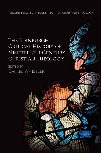 The Edinburgh Critical History of Nineteenth-Century Christian Theology cover