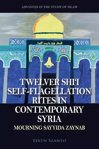 Twelver Shi'i Self-Flagellation Rites in Contemporary Syria cover