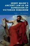 Henry Maine's Ancient Law as an Expression of  Victorian Humanism cover