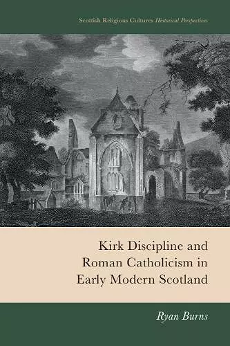 Kirk Discipline and Roman Catholicism in Early Modern Scotland cover