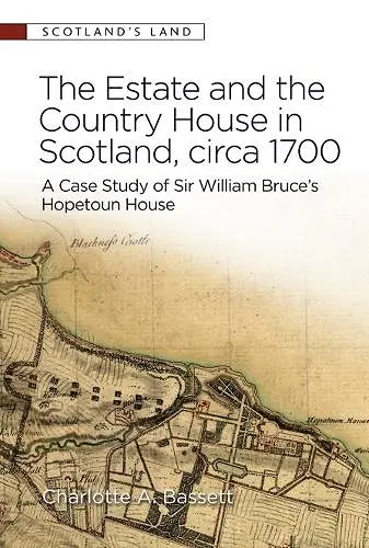 The Estate and the Country House in Scotland, circa 1700 cover