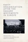 Party Organisation after the Square Movements in Europe cover