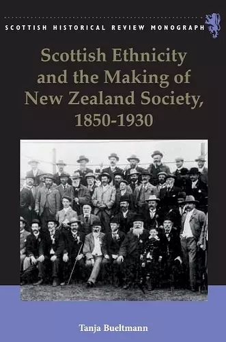 Scottish Ethnicity and the Making of New Zealand Society, 1850-1930 cover
