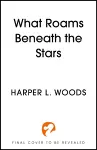 What Roams Beneath the Stars cover