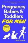 Pregnancy, Babies & Toddlers for Men cover