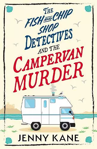 The Fish and Chip Shop Detectives and the Campervan Murder cover