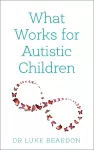 What Works for Autistic Children cover