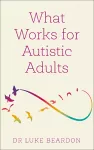 What Works for Autistic Adults cover