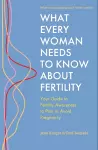 What Every Woman Needs to Know About Fertility cover