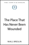 The Place That Has Never Been Wounded cover