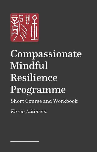 Compassionate Mindful Resilience Programme Workbook cover