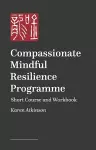Compassionate Mindful Resilience Programme Workbook cover