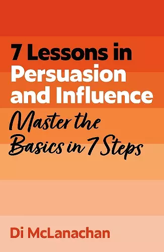 7 Lessons in Persuasion and Influence cover