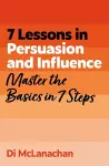 7 Lessons in Persuasion and Influence cover