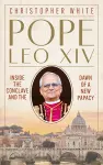 Pope Leo XIV: Inside the Conclave and the Dawn of a New Papacy cover