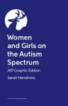 Women and Girls on the Autism Spectrum – JKP Graphic Edition cover