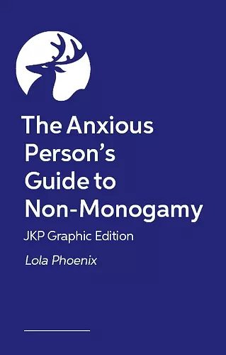 The Anxious Person’s Guide to Non-Monogamy – JKP Graphic Edition cover