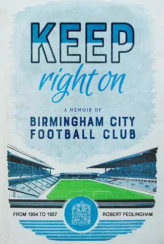 Keep Right On: A Memoir of Birmingham City Football Club cover