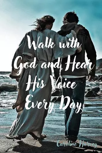 Walk with God and Hear His Voice Every Day cover