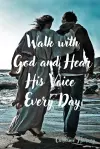 Walk with God and Hear His Voice Every Day cover