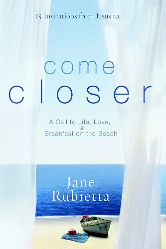 15 Invitations from Jesus To...Come Closer cover