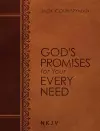 God's Promises for Your Every Need NKJV (Large Text Leathersoft) cover