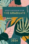 God's Wisdom for the Graduate: Class of 2024 - Botanical cover