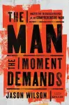 The Man the Moment Demands cover