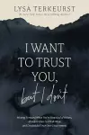 I Want to Trust You, but I Don't cover