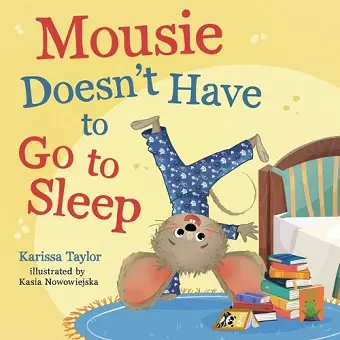 Mousie Doesn't Have to Go to Sleep cover