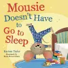 Mousie Doesn't Have to Go to Sleep cover