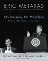 No Pressure, Mr. President! The Power Of True Belief In A Time Of Crisis cover