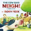 The Cow Said Neigh! (board book) cover