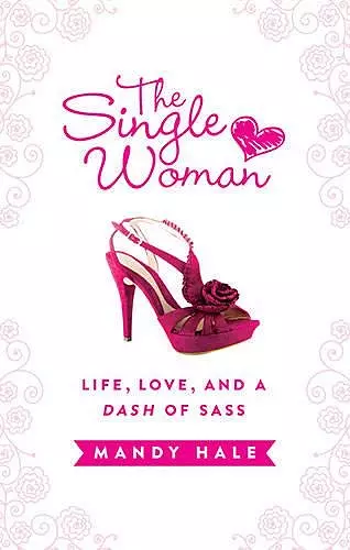 The Single Woman: Life, Love, and a Dash of Sass cover
