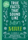 True Facts That Sound Like Bull$#*t: Nature cover