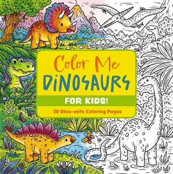 Color Me Dinosaurs (Kids' Edition) cover