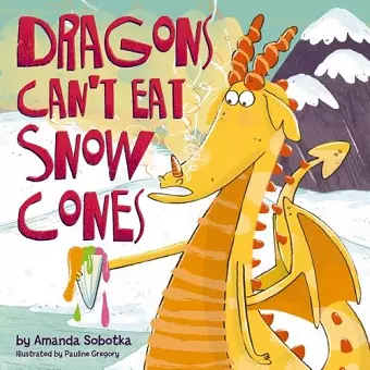 Dragons Can't Eat Snow Cones cover