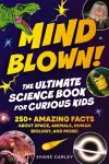 Mind Blown! The Ultimate Science Book for Curious Kids cover