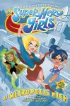 DC Super Hero Girls: At Metropolis High cover