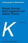 Brauer Groups, Hopf Algebras and Galois Theory cover