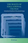 The Roots of Educational Change cover