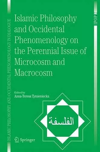 Islamic Philosophy and Occidental Phenomenology on the Perennial Issue of Microcosm and Macrocosm cover